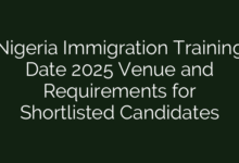 Nigeria Immigration Training Date 2025 Venue and Requirements for Shortlisted Candidates