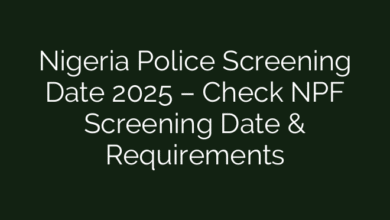 Nigeria Police Screening Date 2025 – Check NPF Screening Date & Requirements
