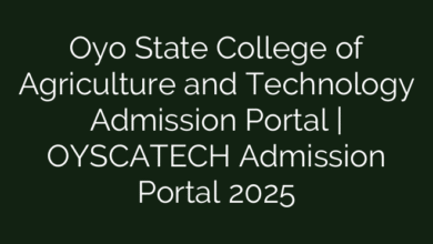 Oyo State College of Agriculture and Technology Admission Portal | OYSCATECH Admission Portal 2025