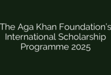 The Aga Khan Foundation’s International Scholarship Programme 2025