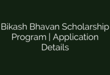 Bikash Bhavan Scholarship Program | Application Details