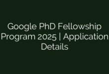 Google PhD Fellowship Program 2025 | Application Details