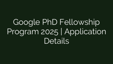Google PhD Fellowship Program 2025 | Application Details