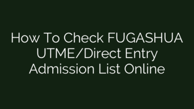 How To Check FUGASHUA UTME/Direct Entry Admission List Online
