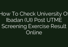 How To Check University Of Ibadan (UI) Post UTME Screening Exercise Result Online