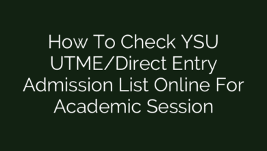 How To Check YSU UTME/Direct Entry Admission List Online For Academic Session