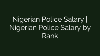 Nigerian Police Salary | Nigerian Police Salary by Rank