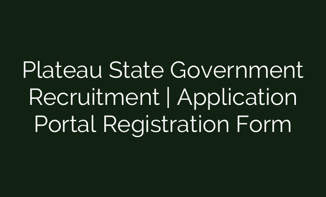 Plateau State Government Recruitment | Application Portal Registration ...