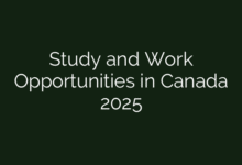 Study and Work Opportunities in Canada 2025