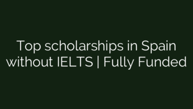 Top scholarships in Spain without IELTS | Fully Funded