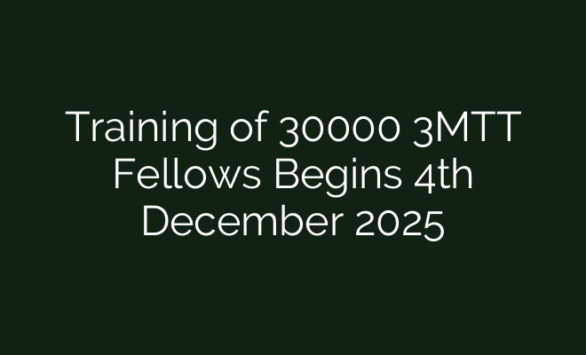 Training of 30000 3MTT Fellows Begins 4th December 2025 - British Visa