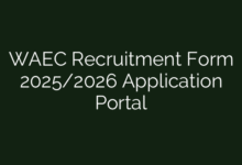 WAEC Recruitment Form 2025/2026 Application Portal